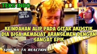 DIA PUNYA RASA KLASIK DI OTAK DAN HATINYA || ALIP BA TA REACTION || TEKS INDO