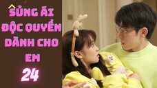 Sủng Ái Độc Quyền Dành Cho Em --24--