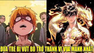 ĐỨA TRẺ BỊ VỨT BỎ TRỞ THÀNH VỊ VUA MẠNH NHẤT | REVIEW PHIM TRUYỆN TRANH HAY