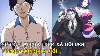 Sự Trở Lại Của Trùm Xã Hội Đen Từ Một Cậu Bé 16 Tuổi | Gia Tộc Review Truyện