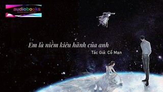 Chương 47 | Đọc Truyện FULL Em Là Niềm Kiêu Hãnh Của Anh | AUDIO NGÔN TÌNH