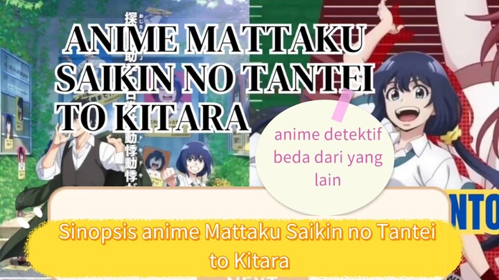 Sinopsis anime Mattaku Saikin no Tantei to Kitara, anime detektif yang beda dari yang lain