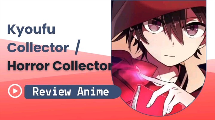 Review Anime Kyoufu Collector / Horror Collector