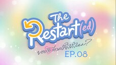 Restart (ed) EP.08