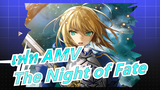 [เฟท AMV] The Night of Fate
