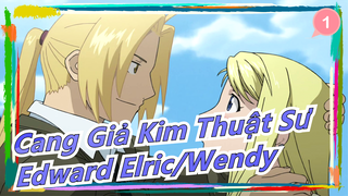 [Cang Giả Kim Thuật Sư] [Nhân vật Anime] Câu chuyện ngọt ngào nhất: Edward Elric&Wendy_1