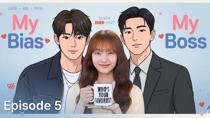 MY BIAS MY BOSS EPISODE 5 SUB INDO