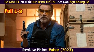 Bố Già CIA 70 Tuổi Out Trình Trổ Tài Tóm Gọn Bọn Khủng Bố | Review Phim: Fubar (2023)