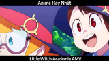 Little Witch Academia AMV Hay Nhất