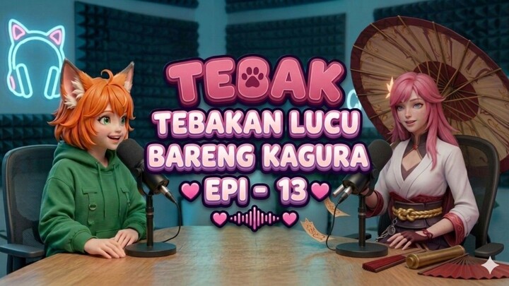 KAGURA GAK KUAT SAMA LOGIKA MAKSA NANA! 🤫 | Podcast Nana Imut Eps 13