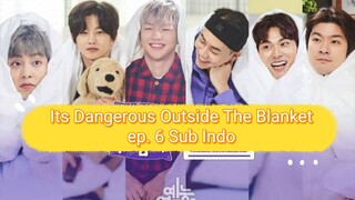 Its Dangerous Outside The Blanket episode 6 SUB INDO