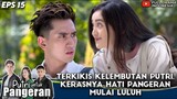 TERKIKIS KELEMBUTAN PUTRI, KERASNYA HATI PANGERAN MULAI LULUH - PUTRI UNTUK PANGERAN