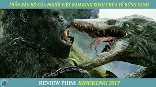Review Phim ST I THẦN BẢO HỘ Của Người Việt Nam King Kong Chúa Tể Rừng Xanh