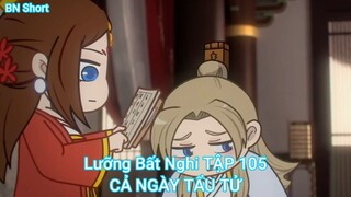 Lưỡng Bất Nghi TẬP 105-CẢ NGÀY TẨU TỬ