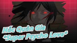 [Hắc Quản Gia] Sebastian & Ciel - 'Super Psycho Love'