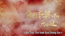 Đại Tiểu Thư Vượt Qua Chông Gai EP 6 [Sub Việt]