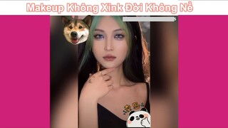 Makeup không xinh đời không nể #makeup #hoatrang #doisong