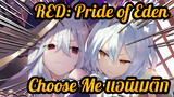 [RED: Pride of Eden] Choose Me