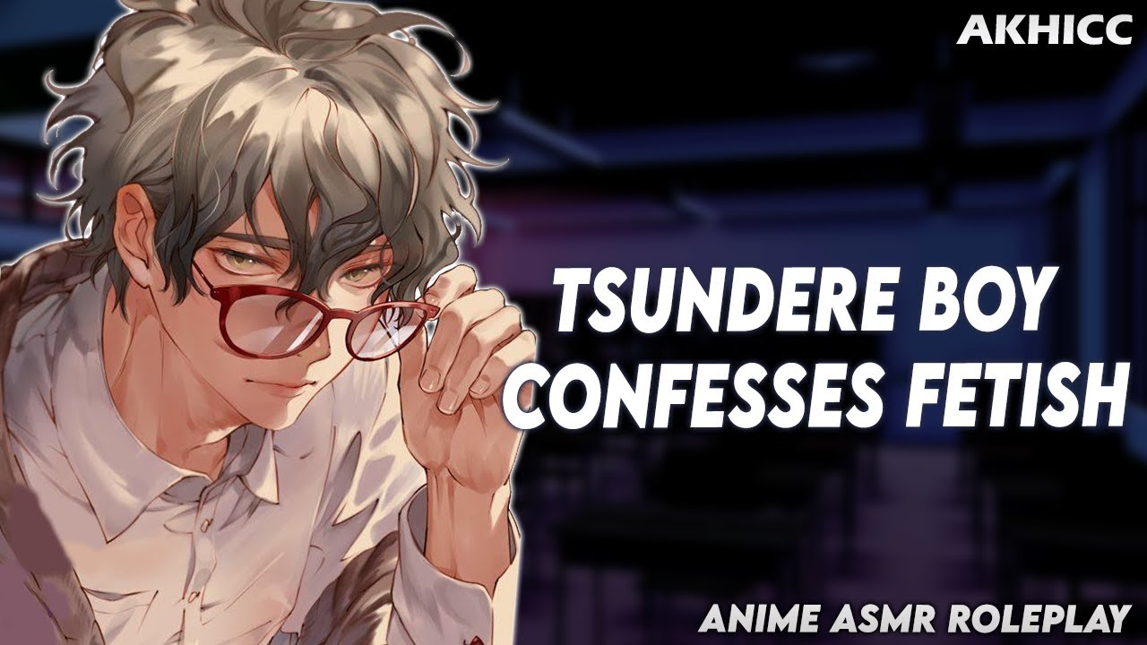 Tsundere Boy Confesses Fetish | Anime Boyfriend ASMR Roleplay「Male Audio」 -  Bilibili