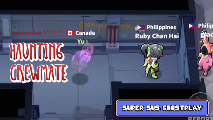 GHOST CREWMATE IN SUPER SUS | I'll haunt you even if I'm dead
