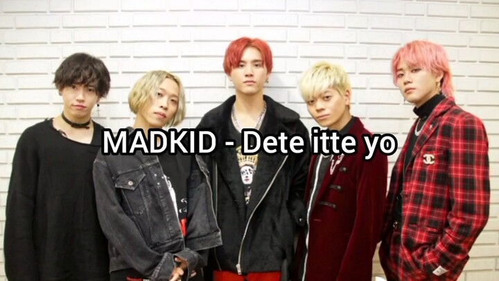 MADKID - Dete Itte Yo (Romanji Lyrics)