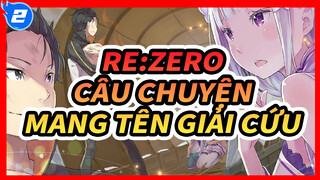 Re:ZERO
Câu chuyện mang tên giải cứu_2