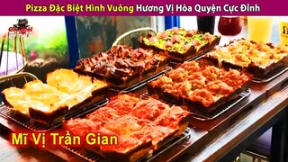 🔥 Bánh Pizza Hình Vuông Đặc Biệt Hương Vị Hòa Quyện Cực Đỉnh | Channel Kỳ Thú