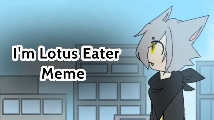 I'm Lotus Eater meme | Flipaclip | Flash warnings??
