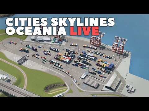 Cities Skylines: Setting up a PORT | LIVESTREAM | Oceania