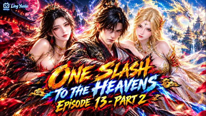 One Slash to the Heavens Episode 13 - Part 2