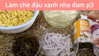 Làm chè đậu xanh nha đam p3