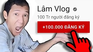 Tôi Giúp Lâm Vlog Đạt 100 Triệu Sub