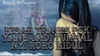 KISAH TRAGIS PSK YANG JADI TUMBAL NYI RORO KIDUL Story by @Pesugihan