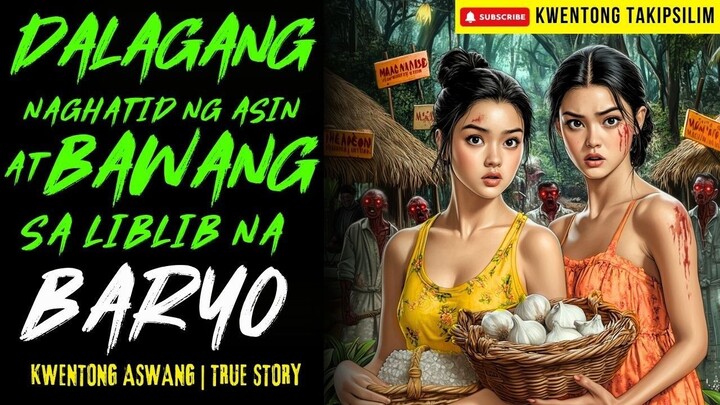 DALAGANG NAGHATID NG ASIN AT BAWANG SA LIBLIB NA BARYO Kwentong Aswang | True Story | 12-24-2025
