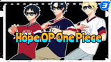 Sepertinya Aku Terlambat, OP One Piece - Hope_3