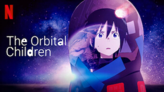 The Orbital Chirdren S01E01