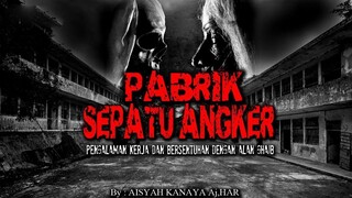PENGALAMAN KERJA DI PABRIK SEPATU /full/ by Naya Aj Har