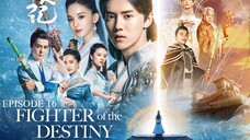 FIGHTER OF THE DESTINY Episode 16 Tagalog Dubbed