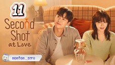 Second Shot at Love eps. 11 // Sub. Indo