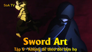 Sword Art Tập 6 - Không dễ theo dõi bọn họ