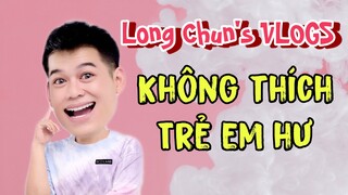 Không Thích Trẻ Em Hư | Long Chun