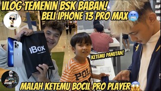 VLOG TEMENIN BSK BABAN BELI IPHONE MALAH KETEMU BOCIL PRO PLAYER!!😱