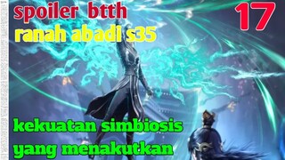 Batle Through The Heaven Ranah Abadi S35 Part 17 : Kekuatan Simbiosis Yang Menakutkan