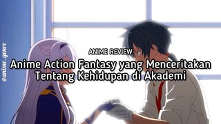 Rekomendasi Anime Action Fantasy yang Menceritakan Mengenai Kehidupan di Akademi! 😍✨