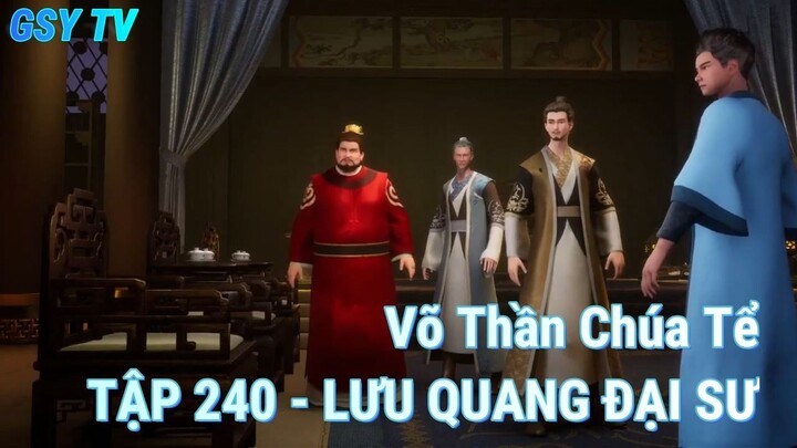 Võ Thần Chúa TểTẬP 240 - LƯU QUANG ĐẠI SƯ