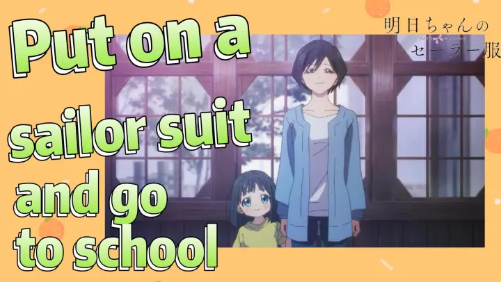[Akebi's Sailor Uniform] Put on a sailor suit and go to school