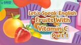 Let’s Speak English – Fruits With Vitamin C Part 1