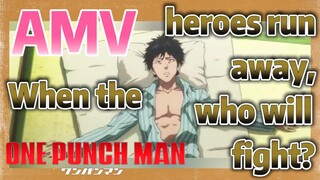 [One-Punch Man] AMV |  When the heroes run away, who will fight?