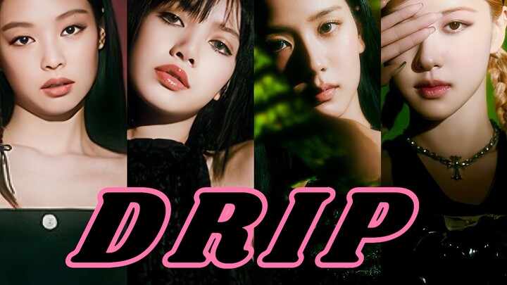 Pembulatan ke atas, BLACKPINK telah kembali! Versi DRIP ala BLACKPINK ternyata begitu memikat?!