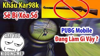 HOT ! Khẩu Kar98k Sẽ Bị Xóa Khỏi PUBG Mobile. Thay Thế Bằng Khẩu &quot;Mosin Nagant&quot; ???